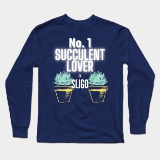 The No.1 Succulent Lover In Sligo Long Sleeve T-Shirt